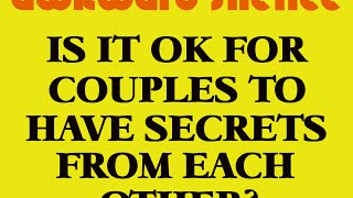 Is It OK For Couples To Have Secrets From Each Other? (Conversation Starter)