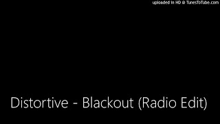 Distortive - Blackout (Radio Edit)