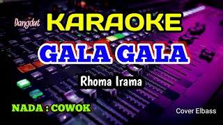 GALA GALA - KARAOKE - RHOMA IRAMA - COVER ELBASS