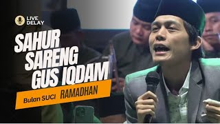 LIVE DELAY SAHUR SARENG GUS IQDAM RAMMADHAN 2024