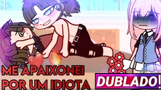 || Me Apaixonei Por Um Idiota || Gacha Life Yaoi [Dublado]