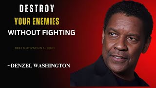 DESTROY YOUR ENENMIES WITHOUT FIGHTING" BEST MOTIVATION SPEECH OF DENZEL WASHINGTON