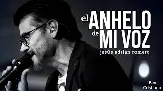 🌎El Anhelo De Mi Voz - Jesús Adrián Romero # The Longing For My Voice - Jesús Adrián Romero