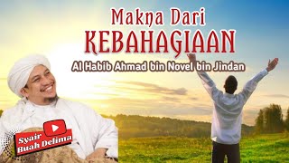 MAKNA DARI KEBAHAGIAAN - AL HABIB AHMAD BIN NOVEL BIN JINDAN