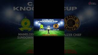 Mamelodi Sundowns VS Kaizer Chiefs | Carling Black Label Knockout Cup 2024 Quarter Finals