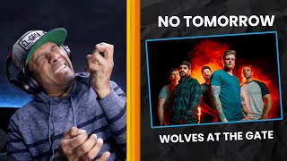 NO TOMORROW | WOLVES AT THE GATE REACTION | LEONARDO TORRES REACTS