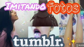 ✨Imitando fotos TUMBLR ✨//By Dafne .ft Colaboracion ❤❤❤❤