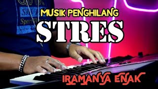 MUSIK AMPUH HILANGKAN STRES IRAMANYA ENAK