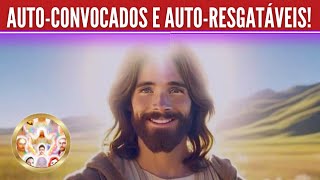 OS AUTO-CONVOCADOS E OS AUTO-RESGATÁVEIS! Mensagem de Cristo Sananda