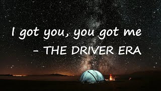 THE DRIVER ERA – I got you, you got me Lyrics