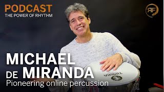 Michael De Miranda: Pioneering online percussion | The Power of Rhythm Podcast