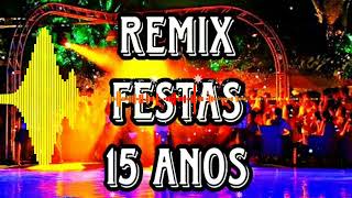 REMIX FESTA 15 ANOS - DEBUTANTES - NIVER - 15 ANOS 2022 2023 2024