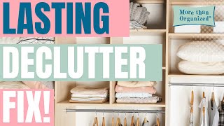 The Key to Lasting Decluttering: It's Not What You Think (But It Works!) | More than Organized