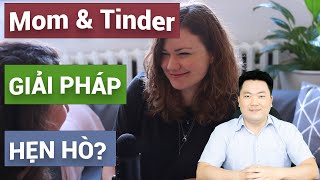 Giao tiếp - Bài 24 - Trải nghiệm hẹn hò của nữ nhà báo (2) | Dùng Tinder app có hiệu quả?