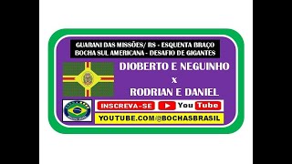 DIOBERTO E NEGUINHO X RODRIAN E DANIEL - Guarani das Missões/RS - juntos e misturados esquenta braço