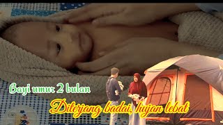 Aku Dan Istri Serta Bayi Umur 2 Bulan Camping Di Amuk Badai Dan Hujan Lebat