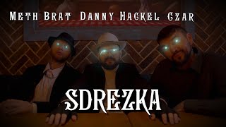 Danny Hackel, Meth Brat, Czar - SDREZKA