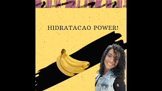 HIDRATAÇÃO POWER COM BANANA! CHOCADA COM O RESULTADO!!