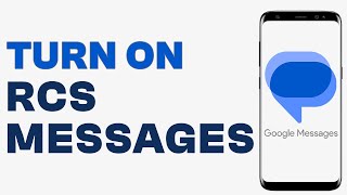 How to Turn On RCS Chat in Google Messages - Quick Guide