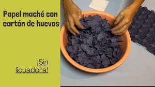 Papel maché con cartón de huevos-SIN LICUADORA. Reciclando.