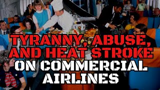 Tyranny, Abuse, and Heat Stroke on Commercial Airlines