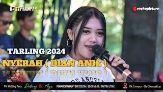 NYERAH - DIAN ANIC TARLING TERBARU 2024 ITEY RAMPAK KENDANG KOPLO JAIPONG PONGDUT SUNDA BAJIDOR