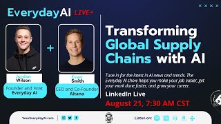 Transforming Global Supply Chains with AI – An Everyday AI chat with Jordan Wilson and Evan Smith