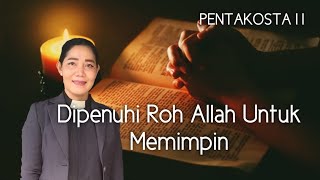 Khotbah Senin,20 Mei 2024(Pentakosta II)"Dipenuhi Roh Allah Untuk Memimpin" Bilangan 27:18-23