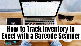 How to Track Inventory in Excel with a Barcode Scanner | POS Catch Tutorial Inventory in Excel