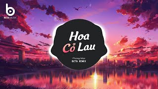 Hoa Cỏ Lau Remix (Beta Remix) x Phong Max - Giữa Mênh Mang Đồi Hoa Cỏ Lau Remix Hot TikTok