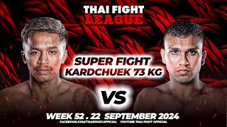 Kittisak Sitchangpao VS Gevin Vejith Linder | SUPER FIGHT KARD CHUEK | THAI FIGHT LEAGUE #52