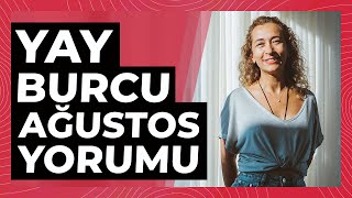 Yay Burcu Ağustos Ayı Astroloji Yorumu