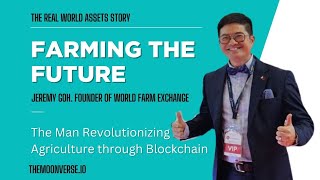 How Blockchain is Revolutionizing Farming | Jeremy Goh’s Vision for Agriculture in Web3