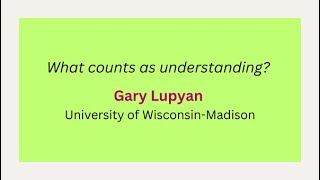 Day 8 - G. Lupyan: What counts as understanding?