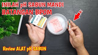 Ternyata ini Test pH sabun mandi BPOM yang sering kita pakai - Ide Usaha