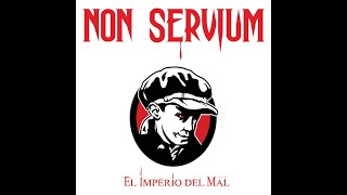 NON SERVIUM - EL IMPERIO DEL MAL - SPAIN 2007 - FULL ALBUM - STREET PUNK OI!