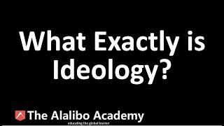 What Exactly is Ideology? | Political Science | The Alalibo Academy