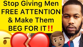 Stop Giving Men FREE ATTENTION & Make Them BEG FOR IT!! (5 Ways To Stop Being DESPERATE)