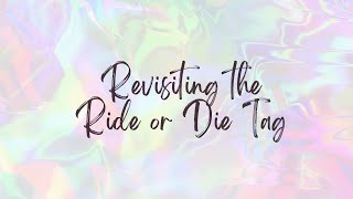 Revisiting the Ride or Die Tag