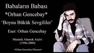 Babaların Babası Orhan Gencebay(Boynu Bükük Sevgililer)