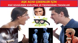 AŞK ACISI ÇEKENLER İÇİN ESKİ SEVGİLİDEN SOĞUTAN TİKSİNDİREN EN ETKİLİ 3 TEKNİK