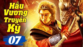 HẦU VƯƠNG TRUYỀN KỲ - Tập 7 | Phim Bộ Cổ Trang Trung Quốc Hay Nhất | Lồng Tiếng