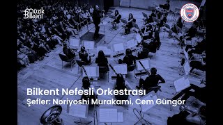 Bilkent Nefesli Orkestrası - 16 Haziran 2023