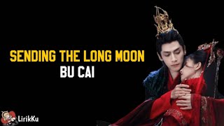 Sending The Long Moon - Bu Cai [OST Till The End of The Moon] (Lyrics video dan terjemahan)