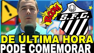 EXPLODIU! MELHOR NOTÍCIA !!  Últimas INFORMAÇÕES, NOTÍCIAS DO SANTOS HOJE ! CONFIRMADO !!