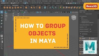 How to Group objects in Maya 2023 | Rees3D.com