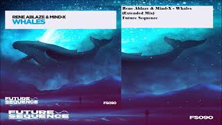 Rene Ablaze & Mind-X - Whales (Extended Mix)