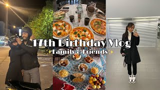 17th birthday vlog🤍 dinner with friends, celebrating with my family:)