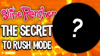 The SECRET to Slime Rancher RUSH MODE! | All You Need to Know