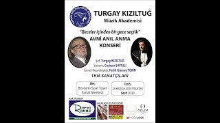 TURGAY KIZILTUĞ MÜZİK AKADEMİSİ  ''AVNİ ANIL' I  ANMA GECESİ'' 1.BÖLÜM